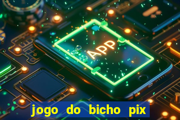 jogo do bicho pix da sorte